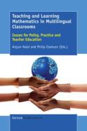 Teaching and Learning Mathematics in Multilingual Classrooms: Issues for Policy, Practice and Teacher Education edito da SENSE PUBL