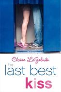 The Last Best Kiss di Claire LaZebnik edito da HARPERCOLLINS