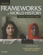 Sources for Frameworks of World History, Volume Two: Since 1350 di Lynne Miles-Morillo, Stephen Morillo edito da Oxford University Press, USA