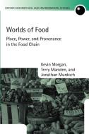 Worlds of Food di Kevin Morgan, Terry Marsden, Jonathan Murdoch edito da OUP Oxford