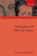 Shakespeare And Material Culture di Dr. Catherine Richardson edito da Oxford University Press