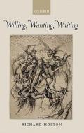 Willing, Wanting, Waiting di Richard Holton edito da OUP UK