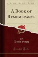 Gregg, D: Book of Remembrance (Classic Reprint) di David Gregg edito da Forgotten Books