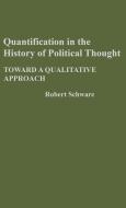Quantification in the History of Political Thought di Robert Schware edito da Greenwood Press