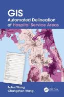 GIS Automated Delineation Of Hospital Service Areas di Fahui Wang, Changzhen Wang edito da Taylor & Francis Ltd