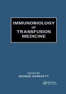 Immunobiology Of Transfusion Medicine di George Garratty edito da Taylor & Francis Ltd