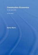 Construction Economics: A New Approach di Myers Danny, Danny Myers edito da Routledge
