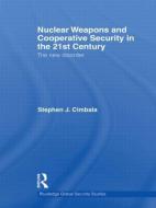 Nuclear Weapons and Cooperative Security in the 21st Century di Stephen J. Cimbala edito da Routledge