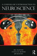 A Counselor's Introduction to Neuroscience di Bill (St. Edward's University McHenry, Angela M. (Texas A & M University at Texarkana) Sikorski, J McHenry edito da Taylor & Francis Ltd