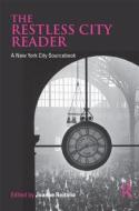 The Restless City Reader: A New York City Sourcebook edito da ROUTLEDGE