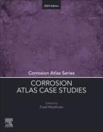 Corrosion Atlas Case Studies: 2023 Edition edito da ELSEVIER