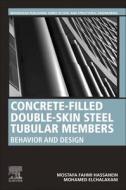 Concrete-Filled Double-Skin Steel Tubular Members: Behavior and Design di Mostafa Fahmi Hassanein, Mohamed Elchalakani Crawley edito da ELSEVIER