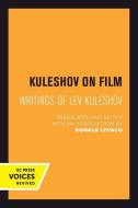 Kuleshov on Film - Writings of Lev Kuleshov di Lev Kuleshov edito da University of California Press