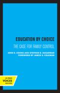 Education By Choice di John E. Coons, Stephen D. Sugarman edito da University Of California Press