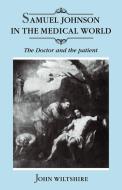 Samuel Johnson in the Medical World di John Wiltshire, Wiltshire John edito da Cambridge University Press