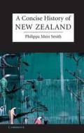A Concise History Of New Zealand di Philippa Mein Smith edito da Cambridge University Press