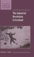 The Industrial Revolution in Scotland di Christopher A. Whatley edito da Cambridge University Press