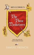 The Three Musketeers di Ken Ludwig edito da SAMUEL FRENCH TRADE