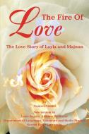 The Fire of Love: The Love Story of Layla and Majnun di Louis Rogers, Ganjavi Nizami edito da AUTHORHOUSE