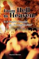 From Hell to Heaven di Sharon Oberne edito da iUniverse