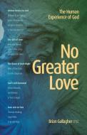 NO GREATER LOVE: THE HUMAN EXPERIENCE OF di BRIAN GALLAGHER edito da LIGHTNING SOURCE UK LTD