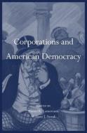 Corporations and American Democracy di Naomi R. Lamoreaux, William J. Novak edito da Harvard University Press