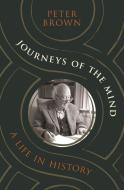 Journeys Of The Mind di Peter Brown edito da Princeton University Press