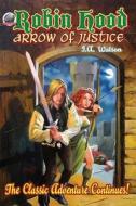 Robin Hood: Arrow of Justice di I. a. Watson, Rob Davis edito da Airship 27