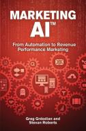 Marketing AI(TM): From Automation to Revenue Performance Marketing di Stevan Roberts, Greg Grdodian edito da LIGHTNING SOURCE INC