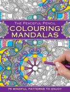 The Peaceful Pencil: Colouring Mandalas di Peony Press edito da Anness Publishing