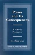 Power And Its Consequences di Frank Robert Vivelo edito da University Press Of America