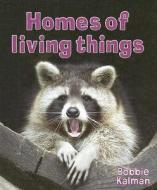 Homes of Living Things di Bobbie Kalman edito da Crabtree Publishing Company
