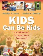 Kids Can be Kids 1e di Shelly J Lane edito da F.A. Davis Company