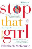 Stop That Girl di Elizabeth Mckenzie edito da Random House Trade Paperbacks