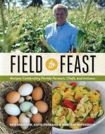 Field to Feast: Recipes Celebrating Florida Farmers, Chefs, and Artisans di Pam Brandon, Katie Farmand, Heather McPherson edito da UNIV PR OF FLORIDA