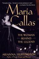Maria Callas di Arianna Huffington edito da Cooper Square Publishers