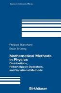 Mathematical Methods In Physics di Philippe Blanchard, Erwin Bruening edito da Birkhauser Boston Inc