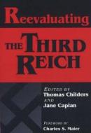 Reevaluating The Third Reich di Thomas Childers edito da Holmes & Meier Publishers Inc
