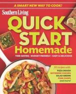 Quick Start Homemade: Time-Saving . Budget-Friendly . Easy & Delicious edito da Oxmoor House