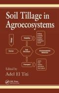 Soil Tillage in Agroecosystems di D. Mebs, Adel El Titi, El Titi El Titi edito da Taylor & Francis Inc