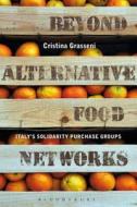 Beyond Alternative Food Networks di Cristina Grasseni edito da Bloomsbury Publishing PLC