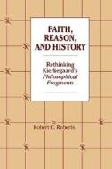 Faith Reason And History di #Roberts,  Robert Campbell edito da Mercer University Press