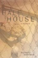 Half the House di Richard Hoffman edito da New Rivers Press