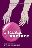 Freak of Nurture di Kelli Dunham edito da TOPSIDE PR