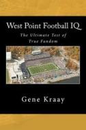 West Point Football IQ: The Ultimate Test of True Fandom (History & Trivia) di Gene Kraay edito da Black Mesa Publishing
