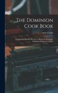 THE DOMINION COOK BOOK [MICROFORM] : CON di ANNE CLARKE edito da LIGHTNING SOURCE UK LTD