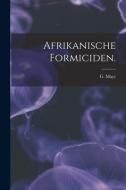 Afrikanische Formiciden. di G. Mayr edito da LIGHTNING SOURCE INC