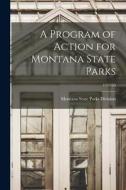 A Program of Action for Montana State Parks; 1959-60 edito da LIGHTNING SOURCE INC