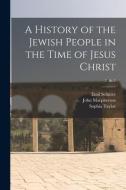 A History of the Jewish People in the Time of Jesus Christ; 2, dv.1 di Emil Schürer, John Macpherson, Sophia Taylor edito da LIGHTNING SOURCE INC