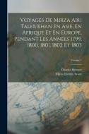 Voyages De Mirza Abu Taleb Khan En Asie, En Afrique Et En Europe, Pendant Les Années 1799, 1800, 1801, 1802 Et 1803; Volume 1 di Charles Stewart edito da LEGARE STREET PR